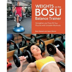 Weights on the Bosu Balance Trainer - by  Brett Stewart & Jason Warner (Paperback)