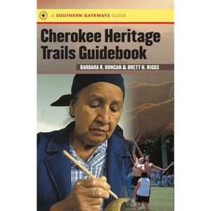Cherokee Heritage Trails Guidebook - by  Barbara R Duncan & Brett H Riggs (Paperback) - 1 of 1