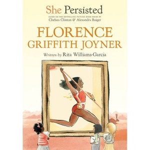 She Persisted: Florence Griffith Joyner - by Rita Williams-Garcia & Chelsea Clinton - 1 of 1