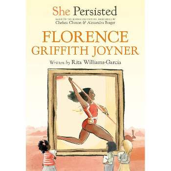 She Persisted: Florence Griffith Joyner - by Rita Williams-Garcia & Chelsea Clinton
