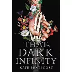 That Dark Infinity - by  Kate Pentecost (Hardcover)