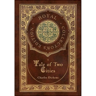 A Tale of Two Cities (Royal Collector's Edition) (Case Laminate Hardcover with Jacket) - by  Charles Dickens