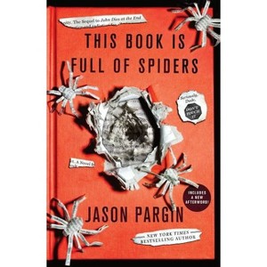 This Book Is Full of Spiders - (John Dies at the End) by  Jason Pargin & David Wong (Paperback) - 1 of 1