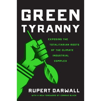 Green Tyranny - by  Rupert Darwall (Paperback)