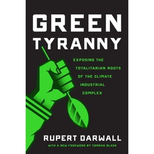 Green Tyranny - by  Rupert Darwall (Paperback) - 1 of 1