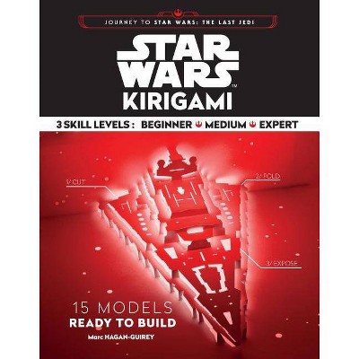 Star Wars Kirigami - (Star Wars X Chronicle Books) by  Marc Hagan-Guirey (Paperback)