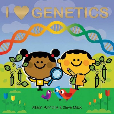 I Love Genetics - by  Allison Wortche (Board Book)