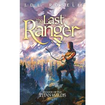 The Last Ranger - (Ranger of the Titan Wilds) by J D L Rosell