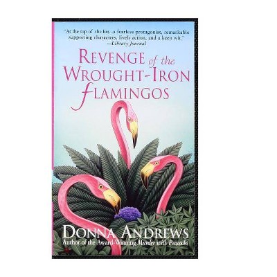 Revenge of the Wrought-Iron Flamingos - (Meg Langslow Mysteries) by  Donna Andrews (Paperback)