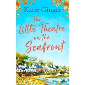 The Little Theatre on the Seafront - by  Katie Ginger (Paperback) - 1 of 1