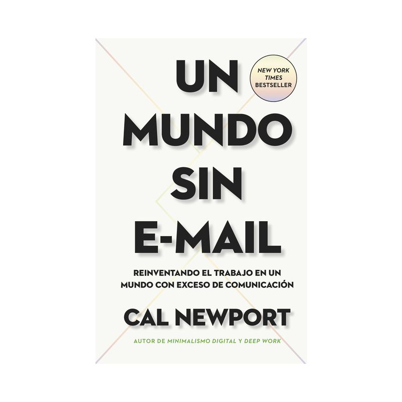 Un Mundo Sin E-mail (a World Without E-Mail, Spanish Edition) - by  Cal Newport (Paperback), 1 of 2