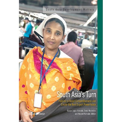 South Asia's Turn - (South Asia Development Matters) by  Gladys Lopez-Acevedo & Denis Medvedev & Vincent Palmade (Paperback)