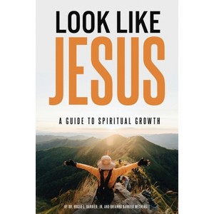 Look Like Jesus - by  Roger L Barrier & Brianna Barrier Wetherbee (Paperback) - 1 of 1