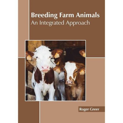 Breeding Farm Animals: An Integrated Approach - by  Roger Greer (Hardcover)