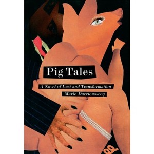 Pig Tales - (New Press International Fiction) by  Marie Darrieussecq (Paperback) - 1 of 1