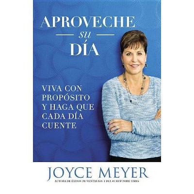 Aproveche su día - by  Joyce Meyer (Paperback)