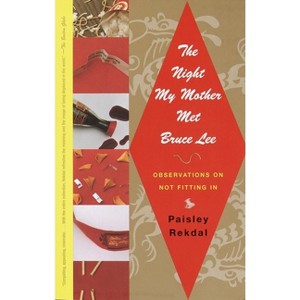 The Night My Mother Met Bruce Lee - by  Paisley Rekdal (Paperback) - 1 of 1