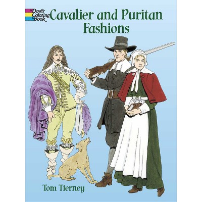 Cavalier and Puritan Fashions - (Dover Fashion Coloring Book) by  Tom Tierney (Paperback)