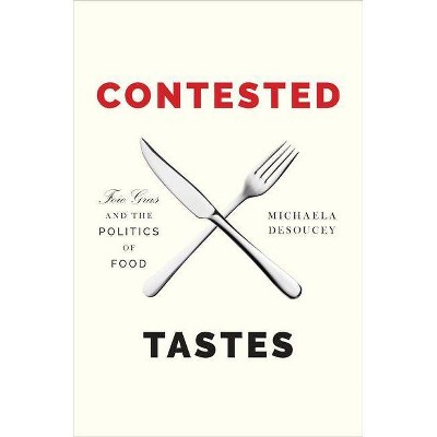 Contested Tastes - (Princeton Studies in Cultural Sociology) by  Michaela Desoucey (Hardcover)