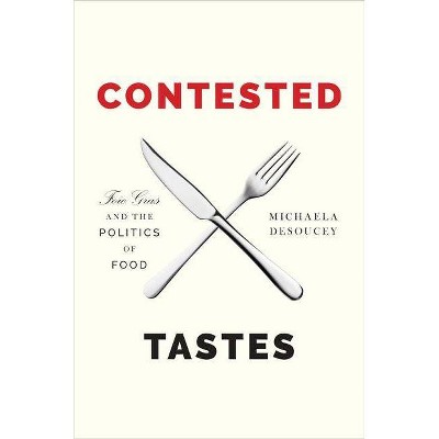 Contested Tastes - (Princeton Studies in Cultural Sociology) by  Michaela Desoucey (Hardcover)