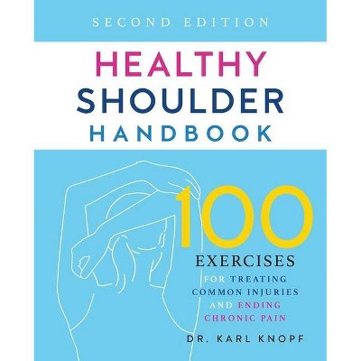 Healthy Shoulder Handbook: Second Edition - by  Karl Knopf (Paperback)