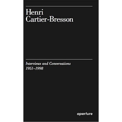 Henri Cartier-Bresson: Interviews and Conversations (1951-1998) - (Paperback)