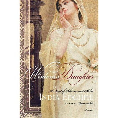 Wisdom's Daughter - by  India Edghill (Paperback)