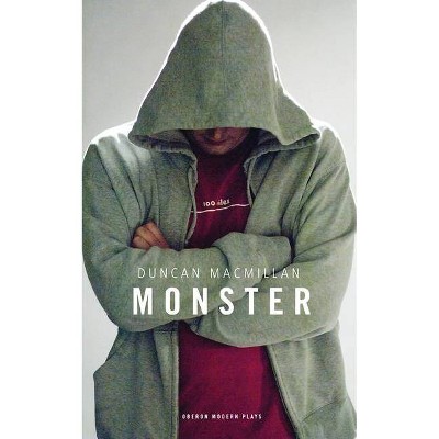 Monster - (Oberon Modern Plays) by  Duncan MacMillan (Paperback)