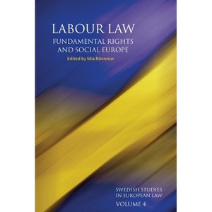 Labour Law, Fundamental Rights and Social Europe - (Swedish Studies in European Law) by  Mia Ronnmar (Hardcover) - 1 of 1