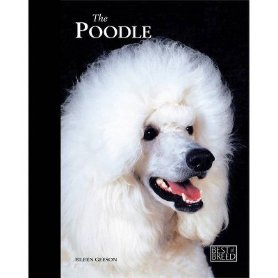 The Poodle - (Best of Breed) by  Eileen Geeson (Hardcover)