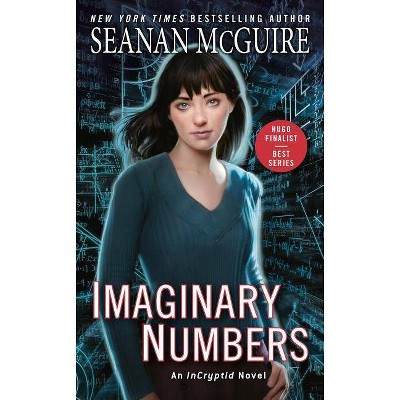 Imaginary Numbers - (Incryptid) by  Seanan McGuire (Paperback)