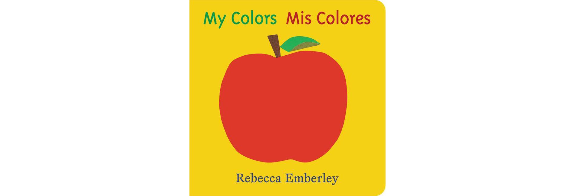 My Colors/Mis Colores Bilingual by Rebecca Emberley (Board Book)
