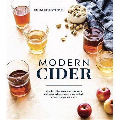 Modern Cider - by  Emma Christensen (Hardcover)