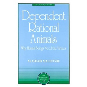 Dependent Rational Animals - (Paul Carus Lectures) by  Alasdair MacIntyre (Paperback) - 1 of 1