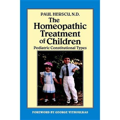 The Homeopathic Treatment of Children - by  Paul Herscu (Paperback)