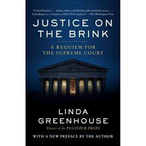 Justice on the Brink - by  Linda Greenhouse (Paperback) - 1 of 1