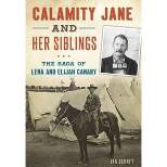 Calamity Jane and Her Siblings : The Saga of Lena and Elijah Canary (Paperback) (Jan Cerney) - by Janice Cerney