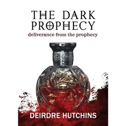 The Dark Prophecy Book 3 - by  Deirdre Hutchins (Paperback)