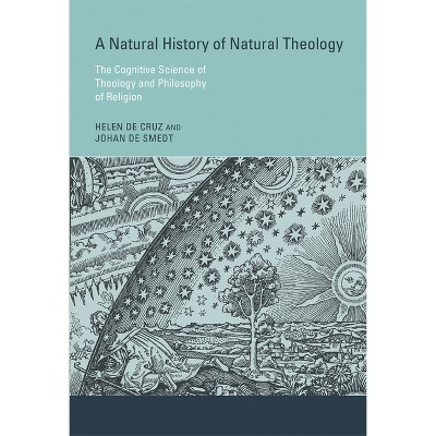 A Natural History of Natural Theology - by  Helen de Cruz & Johan de Smedt (Paperback)