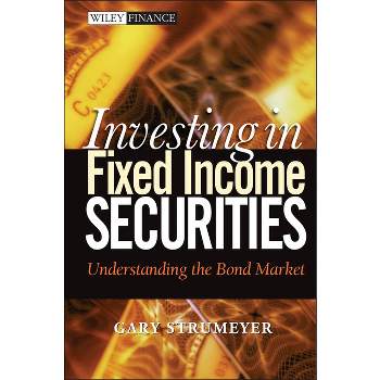 Investing in Fixed Income Securities - (Wiley Finance) by  Gary Strumeyer (Hardcover)