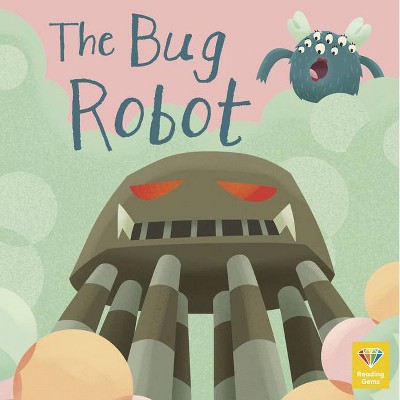 The Bug Robot - (Reading Gems Phonics) by  Qeb Publishing (Paperback)