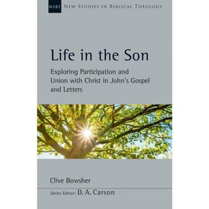 Life in the Son - (New Studies in Biblical Theology) by  Clive Bowsher (Paperback) - 1 of 1