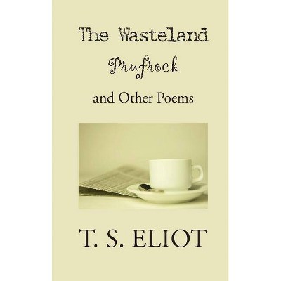 Wasteland, Prufrock, and Other Poems - by  T S Eliot (Hardcover)