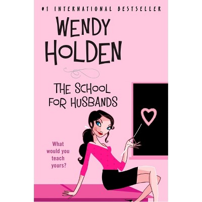 The School for Husbands - by  Wendy Holden (Paperback)