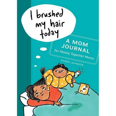 I Brushed My Hair Today - by  Karen Johnson (Paperback)