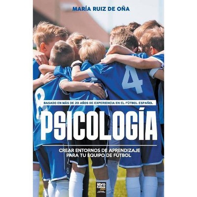 Psicología, basada en más de 20 años de psicología en el fútbol español - by  María Ruiz de Oña (Paperback)