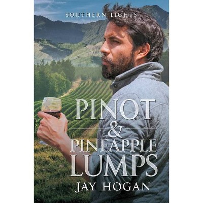 Pinot and Pineapple Lumps - (Southern Lights) by  Jay Hogan (Paperback)