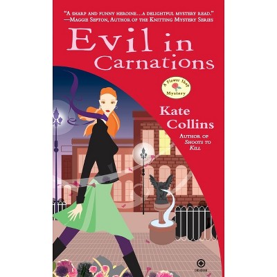 Evil in Carnations - (Flower Shop Mystery) by  Kate Collins (Paperback)