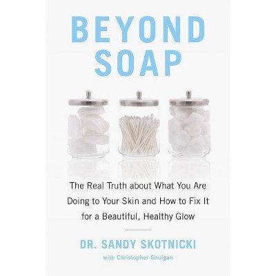 Beyond Soap - by  Sandy Skotnicki & Christopher Shulgan (Paperback)