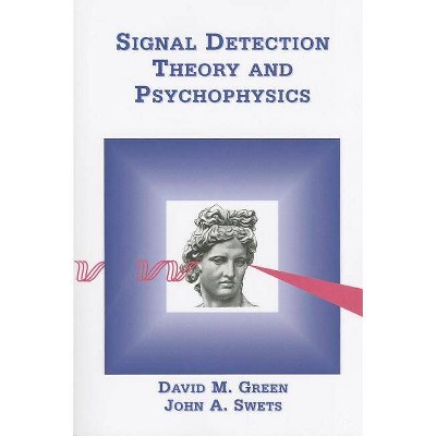 Signal Detection Theory & Psychophysics - by  David M Green & John a Swets (Paperback)